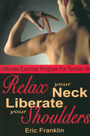 Cover of Relax Your Neck, Liberate Your Shoulders