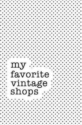 Cover of My Favorite Vintage Shops