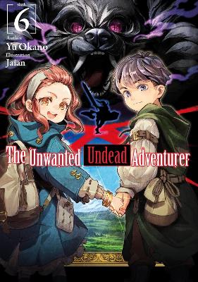 Cover of The Unwanted Undead Adventurer (Light Novel): Volume 6
