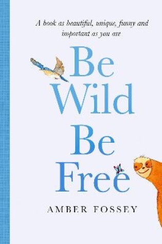 Cover of Be Wild, Be Free