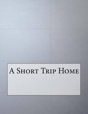 Book cover for A Short Trip Home