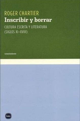 Cover of Inscribir y Borrar - Cultura Escrita y Literatura Siglos XI-XVIII