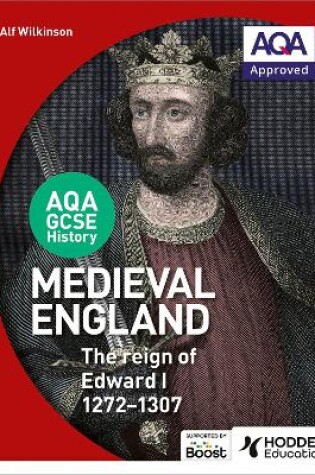 Cover of AQA GCSE History: Medieval England - the Reign of Edward I 1272-1307