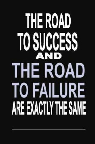 Cover of The Road to Success and the Road to Failure Are Exactly the Same