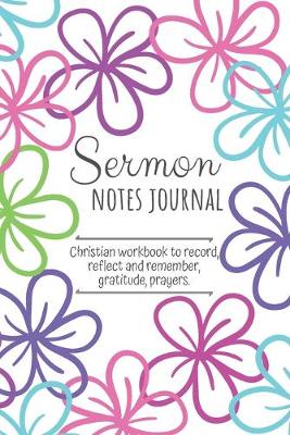 Cover of Sermon Notes Journal Christian Workbook to Record, Reflect and Remember, Gratitude, Prayers