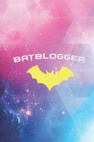 Cover of BATBLOGGER - Super Hero WRITER AUTHOR BLOGGER Journal