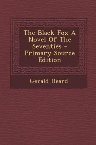 Cover of The Black Fox a Novel of the Seventies