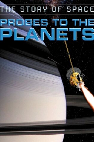 Cover of The Story of Space: Probes to the Planets