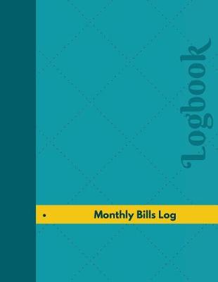 Book cover for Monthly Bills Log (Logbook, Journal - 126 pages, 8.5 x 11 inches)