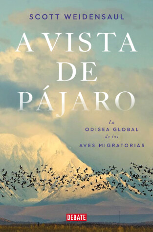 Book cover for A vista de pájaro: La odisea global de las aves migratorias  / A World on the Wi ng