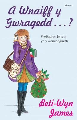 Book cover for A Wnaiff y Gwragedd ... ? - Profiad Un Fenyw yn y Weinidogaeth