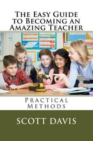 Cover of The Easy Guide to Becoming an Amazing Teacher