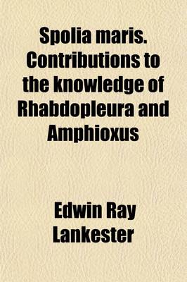 Book cover for Spolia Maris. Contributions to the Knowledge of Rhabdopleura and Amphioxus