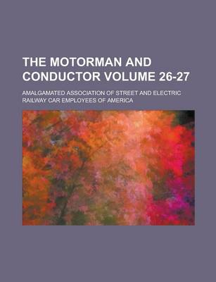 Book cover for The Motorman and Conductor Volume 26-27