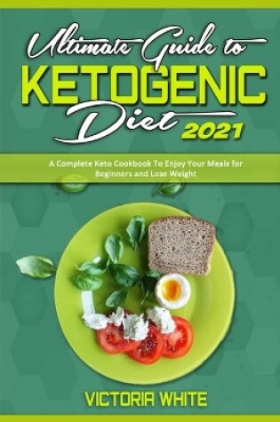 Cover of Ultimate Guide To Ketogenic Diet 2021