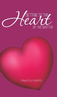 Book cover for Getting to the Heart of the Matter