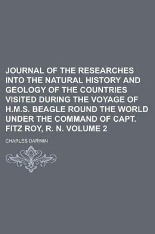 Cover of Journal of the Researches Into the Natural History and Geology of the Countries Visited During the Voyage of H.M.S. Beagle Round the World Under the C