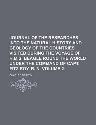 Book cover for Journal of the Researches Into the Natural History and Geology of the Countries Visited During the Voyage of H.M.S. Beagle Round the World Under the C