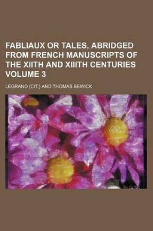 Cover of Fabliaux or Tales, Abridged from French Manuscripts of the Xiith and XIIIth Centuries Volume 3