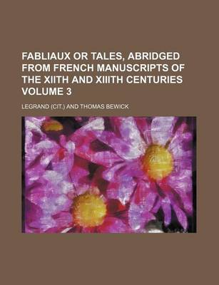 Book cover for Fabliaux or Tales, Abridged from French Manuscripts of the Xiith and XIIIth Centuries Volume 3