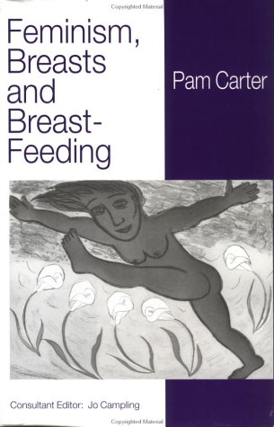 Book cover for Feminism, Breasts and Breastfeeding