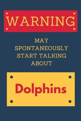 Book cover for Warning May Spontaneously Start Talking About Dolphins