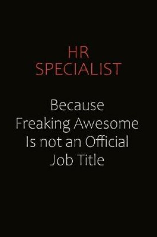 Cover of HR specialist Because Freaking Awesome Is Not An Official Job Title