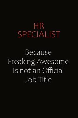 Book cover for HR specialist Because Freaking Awesome Is Not An Official Job Title