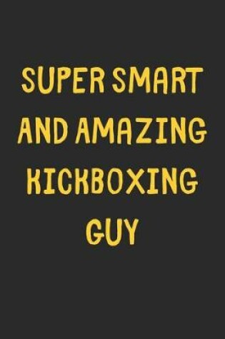 Cover of Super Smart And Amazing Kickboxing Guy