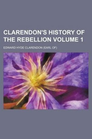 Cover of Clarendon's History of the Rebellion Volume 1