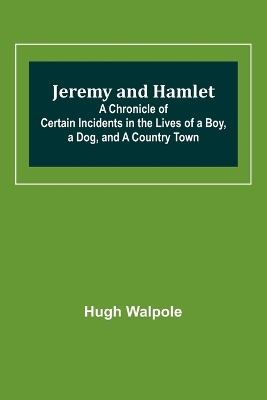 Book cover for Jeremy and Hamlet; A Chronicle of Certain Incidents in the Lives of a Boy, a Dog, and a Country Town