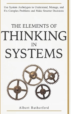 Cover of The Elements of Thinking in Systems
