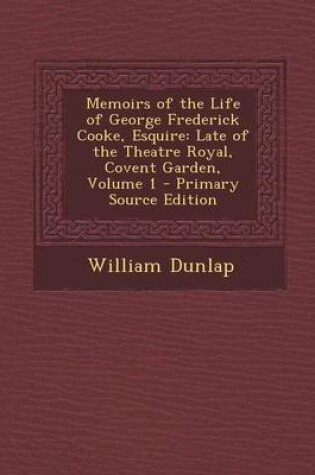 Cover of Memoirs of the Life of George Frederick Cooke, Esquire