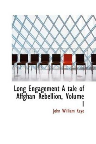 Cover of Long Engagement a Tale of Affghan Rebellion, Volume I