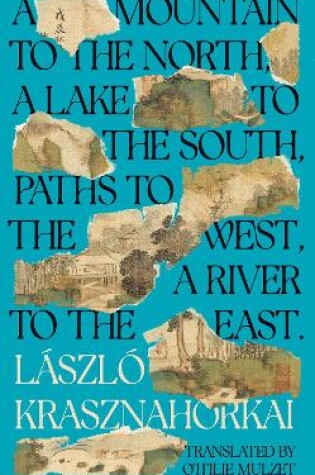 Cover of A Mountain to the North, A Lake to The South, Paths to the West, A River to the East