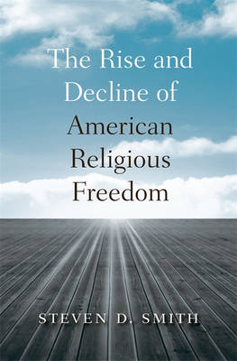 Book cover for The Rise and Decline of American Religious Freedom