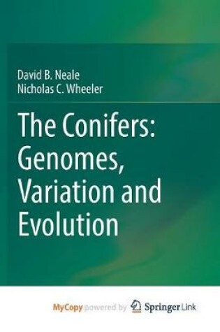 Cover of The Conifers: Genomes, Variation and Evolution