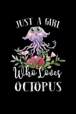 Cover of Just a Girl Who Loves Octopus