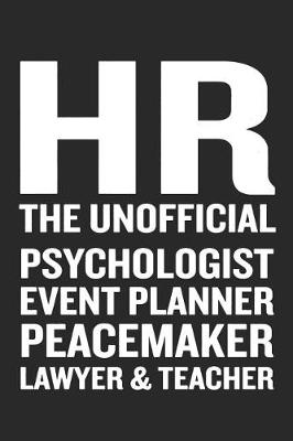 Book cover for HR the Unofficial Psychologist Event Planner Peacemaker Lawyer & Teacher