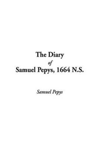 Cover of The Diary of Samuel Pepys, 1664 N.S.