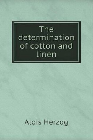 Cover of The determination of cotton and linen