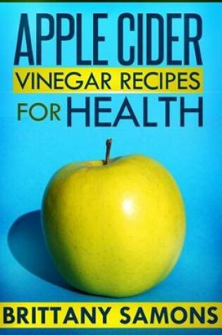 Cover of Apple Cider Vinegar Recipes for Health