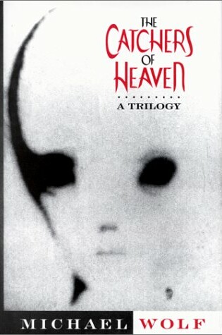 Cover of The Catchers of Heaven: a Trilogy
