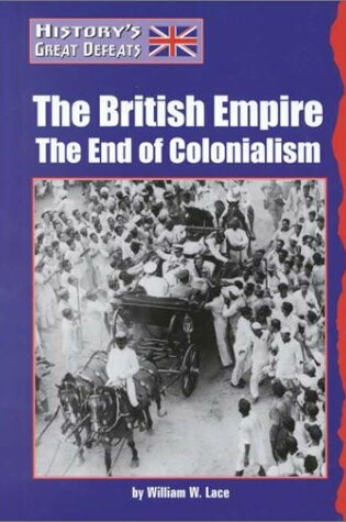 Cover of The British Empire: the End of Colonialism