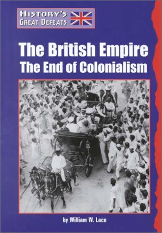 Cover of The British Empire: the End of Colonialism