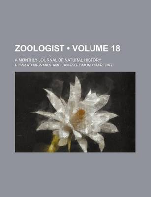 Book cover for Zoologist (Volume 18 ); A Monthly Journal of Natural History