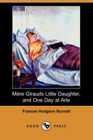 Cover of Mere Girauds Little Daughter, and One Day at Arle (Dodo Press)