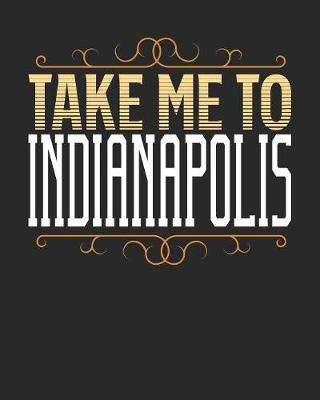 Book cover for Take Me To Indianapolis