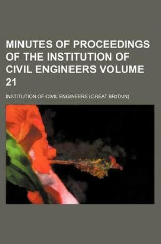 Cover of Minutes of Proceedings of the Institution of Civil Engineers Volume 21