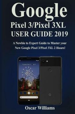 Cover of Google Pixel 3/ Pixel 3 xl User Guide (2019)